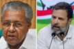 Congress, Rahul Gandhi BJP’s B-team, says Kerala CM Pinarayi Vijayan